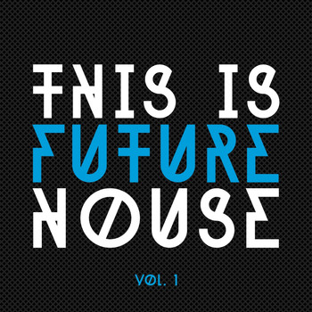 Various Artists - This Is Future House, Vol. 1