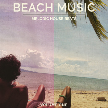 Various Artists - Beach Music, Vol. 1 (Melodic House Beats)