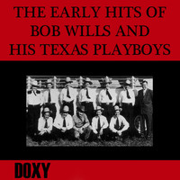 Bob Wills And His Texas Playboys - The Early Hits of Bob Wills and His Texas Playboys