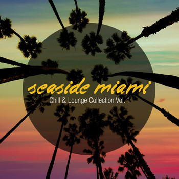Various Artists - Seaside Miami - Chill & Lounge Collection, Vol. 1