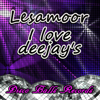 Lesamoor - I Love Deejay's