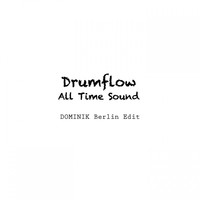 Drumflow - All Time Sound (Dominik Berlin Edit)