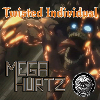 MEGAHURTZ - Twisted Individual