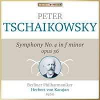 Herbert von Karajan, Berliner Philharmoniker - Tchaikovsky: Symphony No. 4 in F Minor, Op. 36