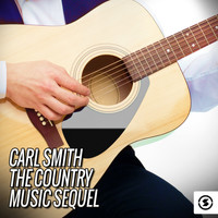 Carl Smith - Carl Smith: The Country Music Sequel