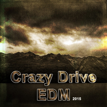Various Artists - Crazy Drive EDM 2015 (Explicit)