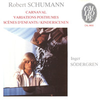 Inger Södergren - Schumann: Carnaval, Variations posthumes & Scènes d'enfants