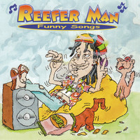 Reefer Man - Reefer Man Funny Songs