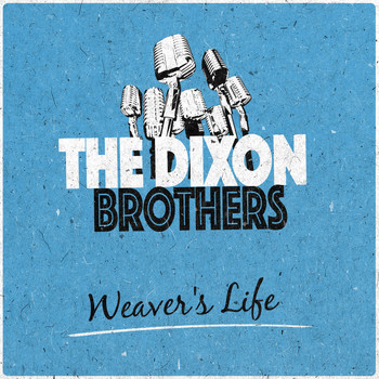 The Dixon Brothers - Weaver's Life