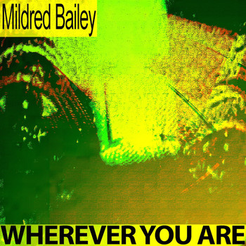 Mildred Bailey - Wherever You Are