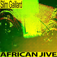 Slim Gaillard - African Jive