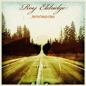 Roy Eldridge - Wrap Your Troubles in Dreams