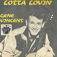Gene Vincent And The Blue Caps - Lotta Lovin' - Lot of Gene Vincent