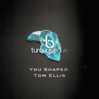 Tom Ellis - You Shaped