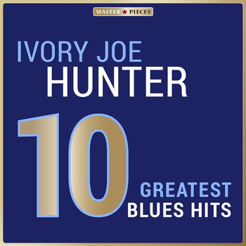 Ivory Joe Hunter - Masterpieces Presents Ivory Joe Hunter: 10 Greatest Blues Hits