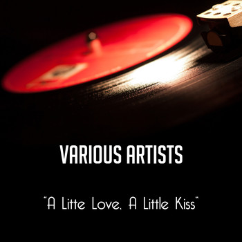 Various Artists - A Little Love, a Little Kiss