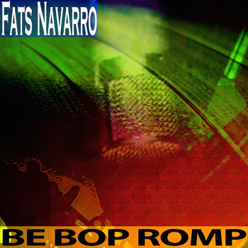 Fats Navarro - Be Bop Romp