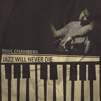 Paul Chambers - Jazz Will Never Die