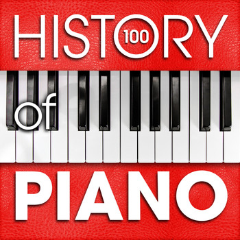 Various Artists - The History of Piano (100 Famous Songs)
