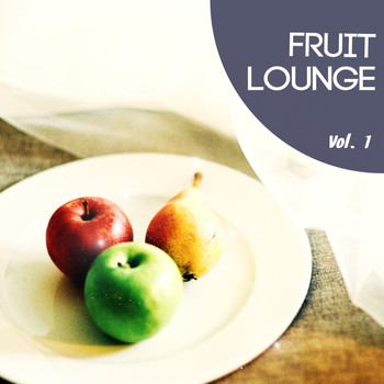 Various Artists - Fruit Lounge, Vol. 1 (Fruity and Natural Inspired Relax Tunes)