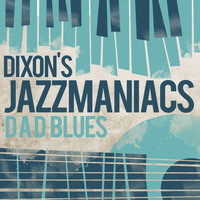 Dixon's Jazz Maniacs - D a D Blues