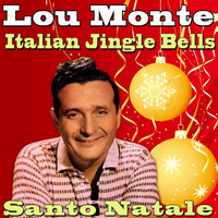 LOU MONTE - Italian Jingle Bells / Santo Natale