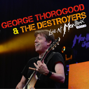 George Thorogood & The Destroyers - Live At Montreux 2013 (Live At Auditorium Stravinski, Montreux, Switzerland/2013)