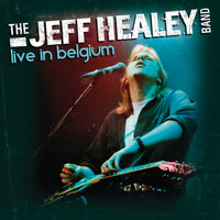 The Jeff Healey Band - Live In Belgium (Live From The Peer Blues Festival, Peer/1993)