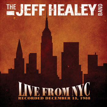 The Jeff Healey Band - Live From NYC (Live At The Bottom Line, New York, NY / 1988)
