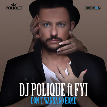 DJ Polique feat. Follow Your Instinct - Don't Wanna Go Home (Explicit)