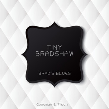 Tiny Bradshaw - Brad's Blues