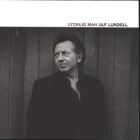 Ulf Lundell - Lycklig man