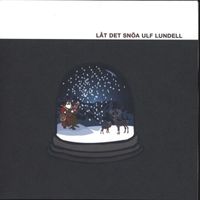 Ulf Lundell - Låt det snöa