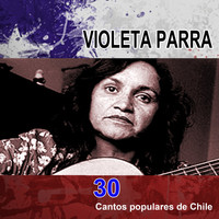 Violeta Parra - 30 cantos populares de Chile