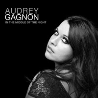 Audrey Gagnon - In the Middle of the Night