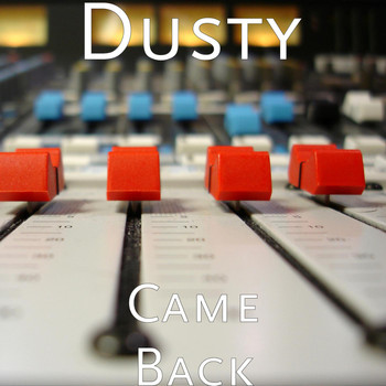 Dusty - Came Back