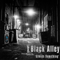 Black Alley - Always Something