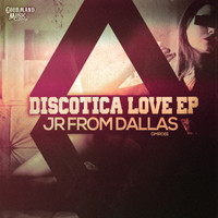 JR From Dallas - Discotica Love EP