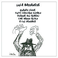 Luca Bassanese - Quando piove tutti cercano riparo tranne gli alberi che hanno altro a cui pensare