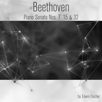 Edwin Fischer - Beethoven: Piano Sonata Nos. 7, 15 & 32
