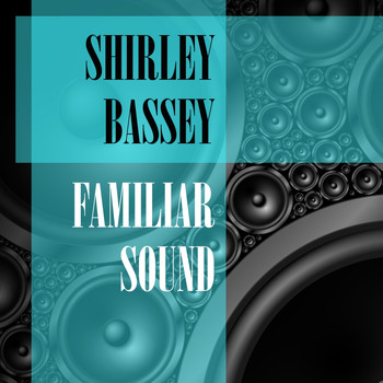 Shirley Bassey - Familiar Sound