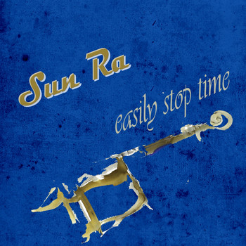 Sun Ra - Easily Stop Time