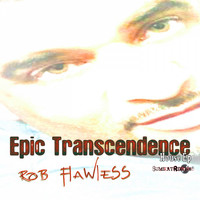 Rob Flawless - Epic Transcendence