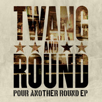 Twang and Round - Pour Another Round