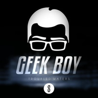 Geek Boy - Troubled Waters EP