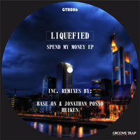 Liquefied - Spend My Money EP