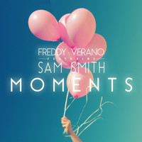 Freddy Verano feat. Sam Smith - Moments (Remixes)