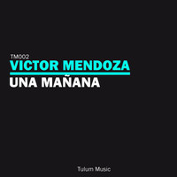 Victor Mendoza - Una Manana