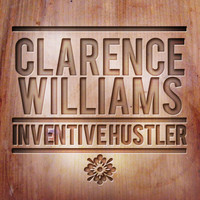 Clarence Williams - Inventive Hustler