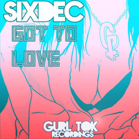 SixDec - Got To Love